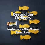 Beyond the Ordinary: Exploring the UK's Unique Event Scene