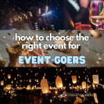 How to Choose the Right Event for You: A Comprehensive Guide for Event-Goers